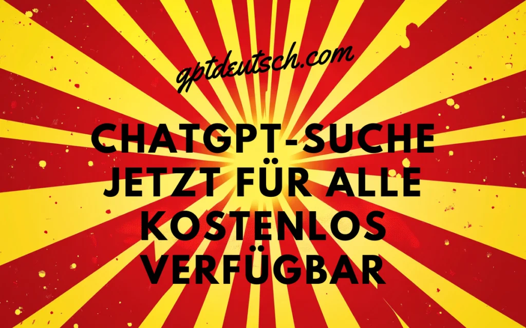 ChatGPT-Suche jetzt für alle kostenlos